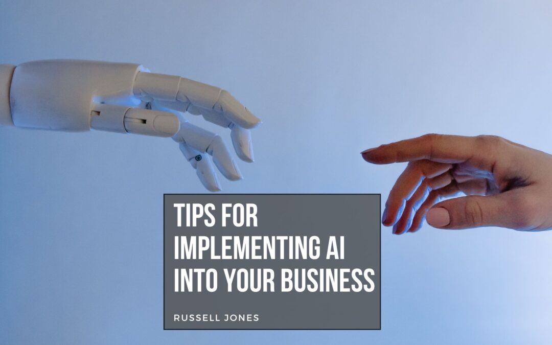Tips for Implementing AI Into Your Business